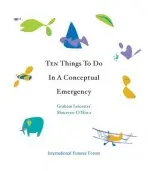 Ten Things to Do in a Conceptual Emergency - Leicester, Graham a O'Hara, Maureen