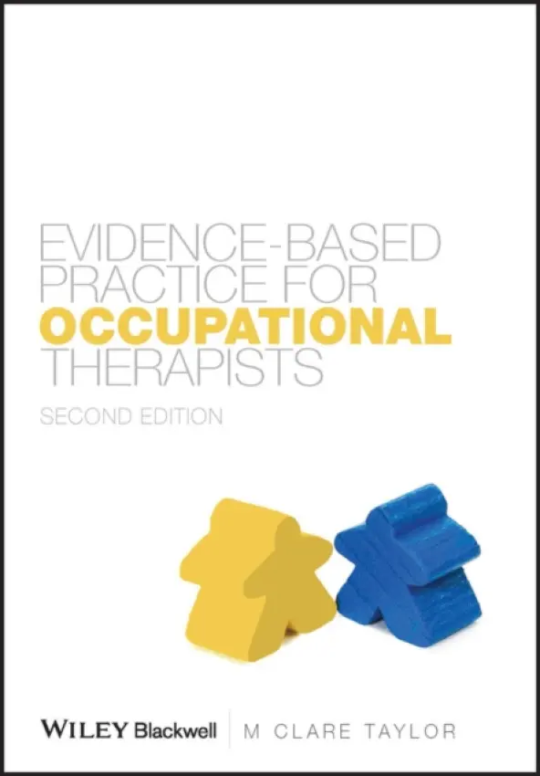 Evidence-Based Practice for Occupational Therapists - Taylor, M. Clare (Principal Lecturer, Occupational Therapy Subject Group, School of Health  a  Social Sciences, Coventry University.)