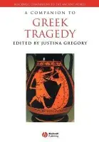 Companion to Greek Tragedy - Gregory, Justina (Smith College)