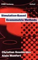Simulation-based Econometric Methods - Gourieroux, Christian (Professor of Econometrics, Professor of Econometrics, ENSAE and the University of Paris IX) a Monfort, Alain (Director of CREST, Paris a  Professor of Statistics, Director of CREST, Paris a  Professor of Statistics, ENSAE and the Ecole Po