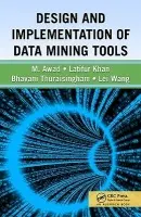 Design and Implementation of Data Mining Tools - Thuraisingham, Bhavani a Khan, Latifur a Awad, Mamoun a Wang, Lei