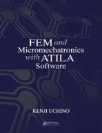 FEM and Micromechatronics with ATILA Software - Uchino, Kenji (The Pennsylvania State University, University Park, USA)
