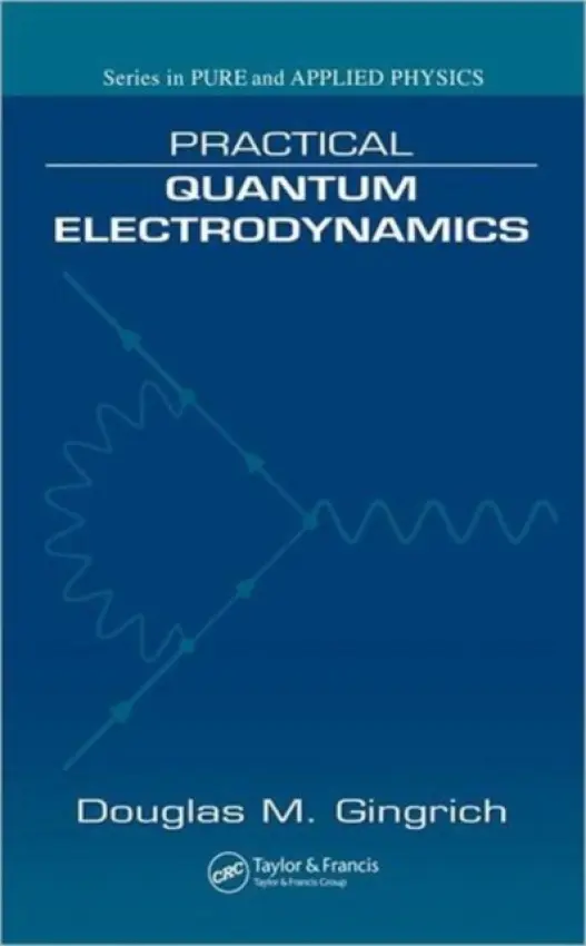 Practical Quantum Electrodynamics - Gingrich, Douglas M.