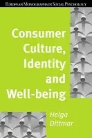 Consumer Culture, Identity and Well-Being - Dittmar, Helga