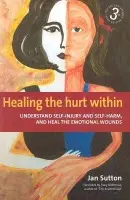 Healing the Hurt Within 3rd Edition - Sutton, Jan