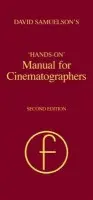 Hands-on Manual for Cinematographers - Samuelson, David