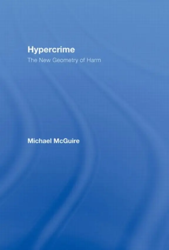 Hypercrime - McGuire, Michael (London Metropolitan University, UK)