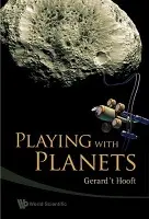 Playing With Planets - 'T Hooft, Gerard (Utrecht Univ, The Netherlands)