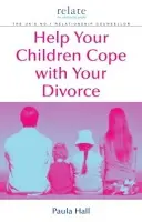 Help Your Children Cope With Your Divorce - Hall, Paula