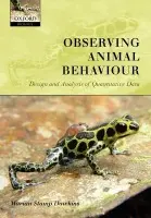 Observing Animal Behaviour - Stamp Dawkins, Marian (Professor of Animal Behaviour, Department of Zoology, University of Oxford, UK.)