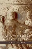R. O. A. M. Lyne: Collected Papers on Latin Poetry - Lyne, R. O. A. M. (Fellow and Tutor in Classics, Balliol College, Oxford)
