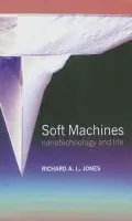 Soft Machines - Jones, Richard A. L. (Department of Physics and Astronomy, University of Sheffield, UK)