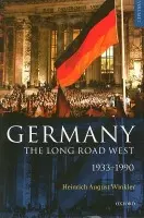 Germany: The Long Road West - Winkler, Heinrich August (Professor of Modern History at Humboldt University, Berlin)