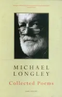 Collected Poems - Longley, Michael