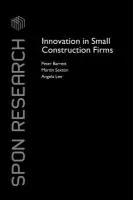 Innovation in Small Construction Firms - Barrett, Peter (University of Salford, UK) a Sexton, Martin (University of Salford, UK) a Lee, Angela (University of Salford, UK)
