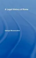 Legal History of Rome - Mousourakis, George