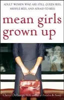 Mean Girls Grown Up - Dellasega, Cheryl