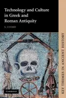 Technology and Culture in Greek and Roman Antiquity - Cuomo, S. (Imperial College of Science, Technology and Medicine, London)