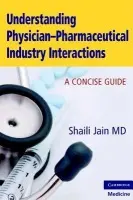 Understanding Physician-Pharmaceutical Industry Interactions - Jain, Shaili