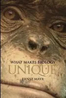 What Makes Biology Unique? - Mayr, Ernst (Harvard University, Massachusetts)