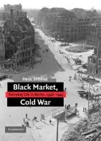 Black Market, Cold War - Steege, Paul (Villanova University, Pennsylvania)
