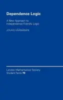 Dependence Logic - Vaananen, Jouko (University of Helsinki)