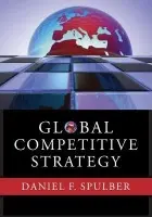 Global Competitive Strategy - Spulber, Daniel F. (Northwestern University, Illinois)