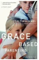 Grace-Based Parenting - Kimmel, Tim