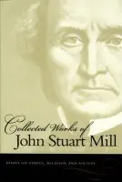 Collected Works of John Stuart Mill, Volume 10 - Mill, John Stuart