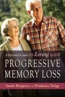 Personal Guide to Living with Progressive Memory Loss - Twigg, Prudence a Burgener, Sandy