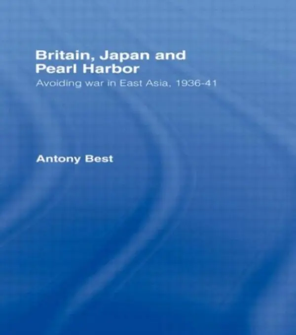 Britain, Japan and Pearl Harbour - Best, Antony