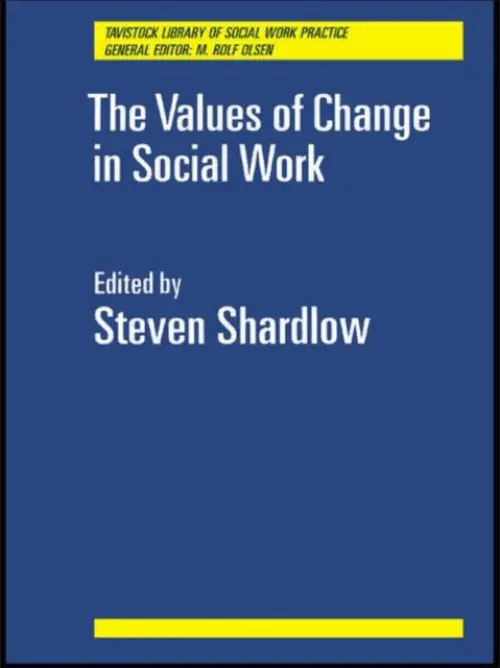 Values of Change in Social Work - Shardlow, Steven
