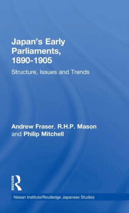 Japan's Early Parliaments, 1890-1905 - Fraser, Andrew a Mason, R. H. P. a Mitchell, Philip