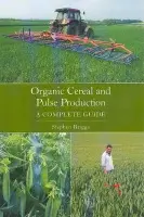 Organic Cereal and Pulse Production - Briggs, Stephen