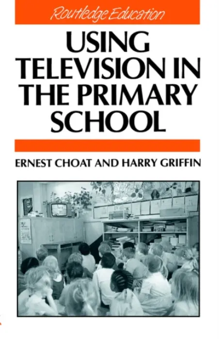 Using Television in the Primary School - Choat, Ernest a Griffin, Harry
