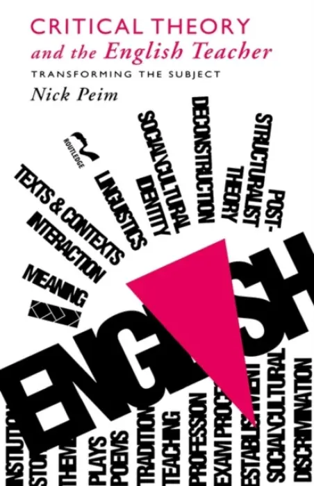 Critical Theory and The English Teacher - Peim, Nick