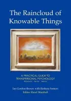 The Raincloud of Knowable Things: A Practical Guide to Transpersonal Psychology - Barbara Somers, Ian Gordon-Brown