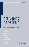 Intervening in the Brain - Merkel, Reinhard a Boer, G. a Fegert, J. a Galert, T. a Hartmann, D. a Nuttin, B. a Rosahl, S.