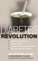 Diabetes Revolution - Clark, Dr Charles a Clark, Maureen