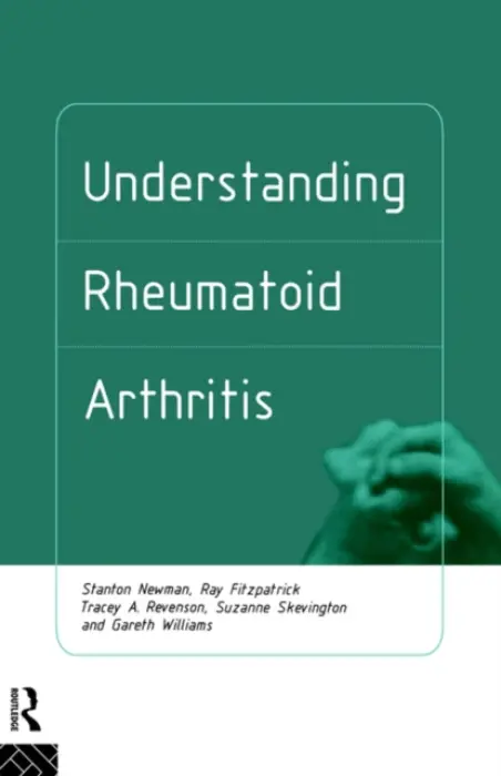 Understanding Rheumatoid Arthritis - Fitzpatrick, Ray a Newman, Stanton a Revenson, Tracey a Skevington, Suzanne a Williams, Gareth