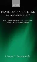 Plato and Aristotle in Agreement? - Karamanolis, George E. (University of Crete)