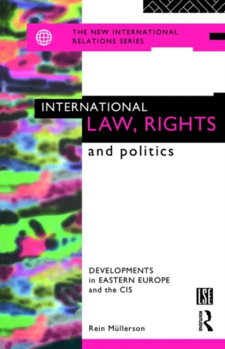 International Law, Rights and Politics - Mullerson, Rein