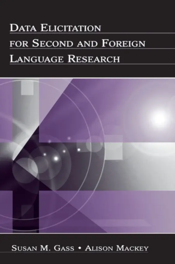 Data Elicitation for Second and Foreign Language Research - Gass, Susan M. a Mackey, Alison