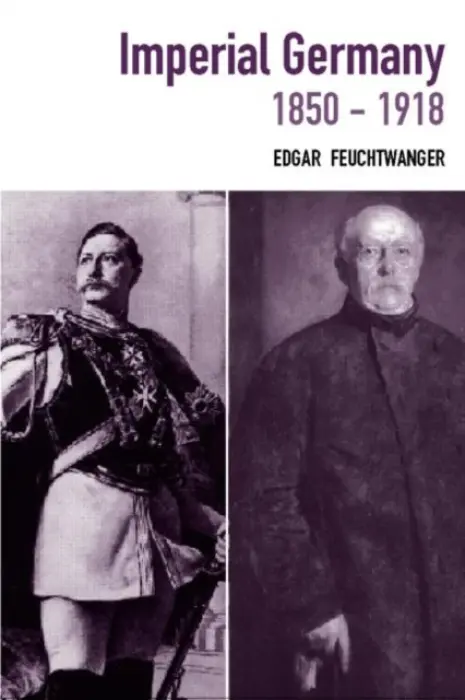 Imperial Germany 1850-1918 - Feuchtwanger, Edgar (University of Southampton, UK)