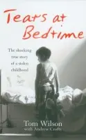 Tears at Bedtime - Crofts, Andrew a Wilson, Tom