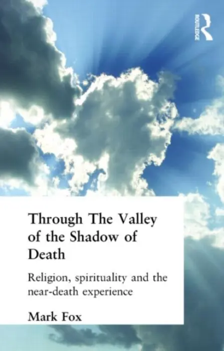Religion, Spirituality and the Near-Death Experience - Fox, Mark (University of Wales, Lampeter)