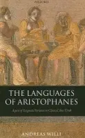 Languages of Aristophanes - Willi, Andreas (Diebold Professor of Comparative Philology, University of Oxford)