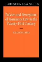 Policies and Perceptions of Insurance Law in the Twenty First Century - Clarke, Malcolm (Professor of Commercial Contract Law in the University of Cambridge)