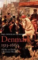 Denmark, 1513-1660 - Lockhart, Paul Douglas (Professor of History, Wright State University, US.)