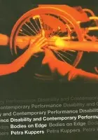 Disability and Contemporary Performance - Kuppers, Petra